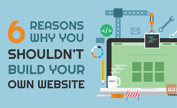 6-Reasons-Why-You-Shouldn’t-Build-Your-Own-Website