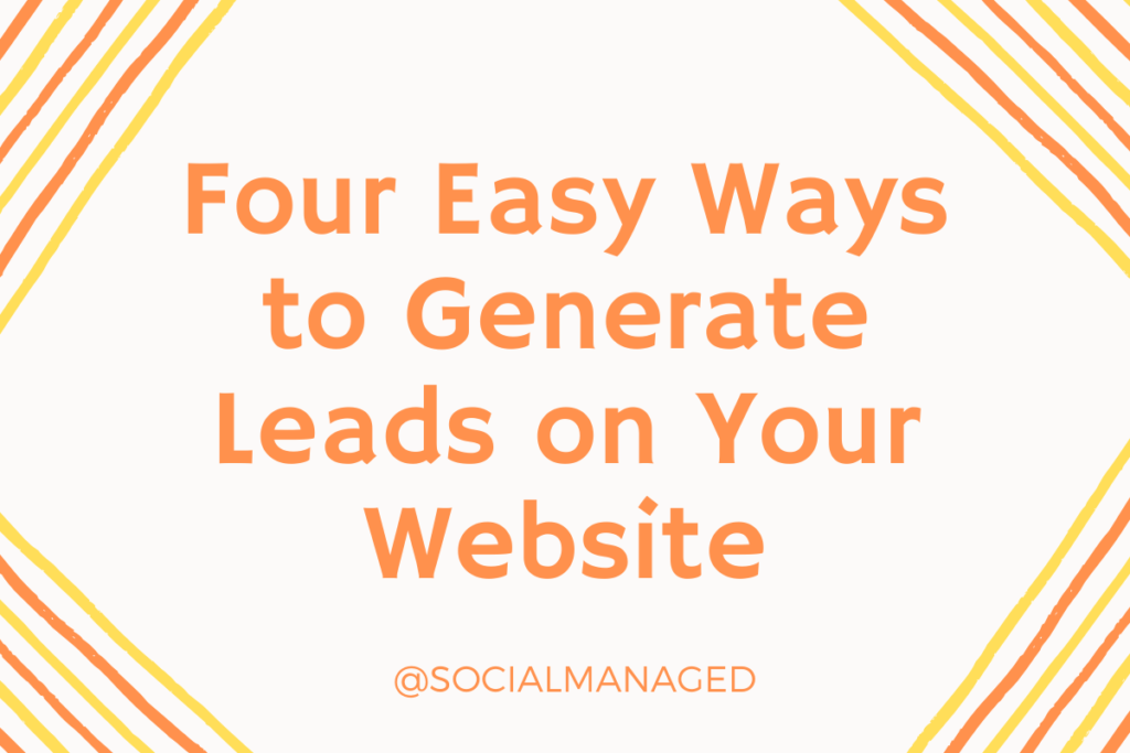 Four Easy Ways to Generate Leads on Your Website