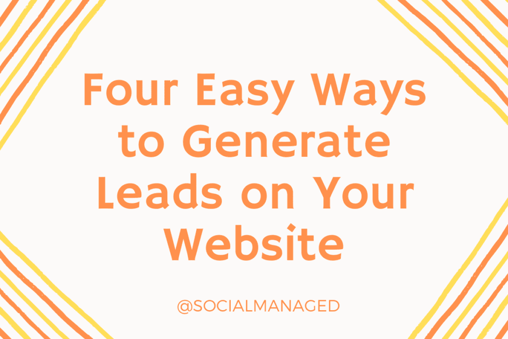 Four Easy Ways to Generate Leads on Your Website