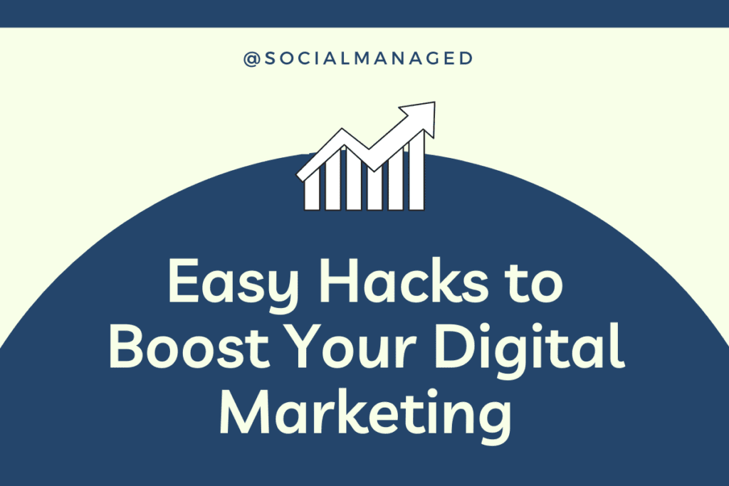 Easy Hacks to Boost Your Digital Marketing