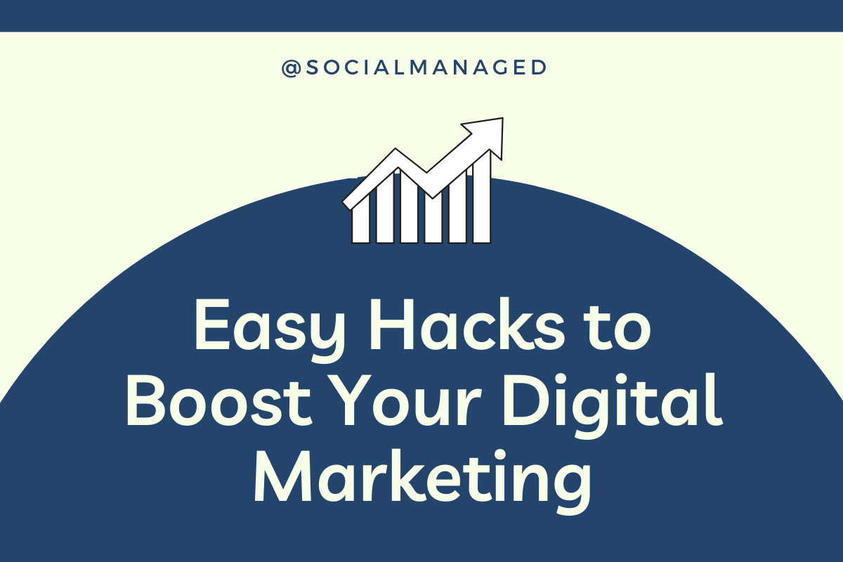 Easy Hacks to Boost Your Digital Marketing Digital marketing agency in Kansas City | Digital marketing company in Kansas City | Facebook Ad management in Kansas City | Google Ad company in Kansas City