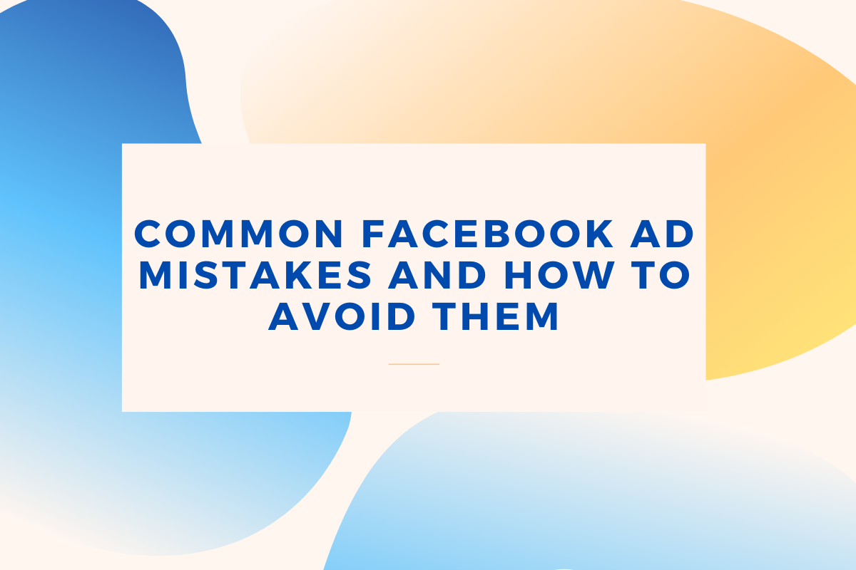 Common Facebook Ad Mistakes and How To Avoid Them Digital marketing agency in Kansas City | Digital marketing company in Kansas City | Facebook Ad management in Kansas City | Google Ad company in Kansas City