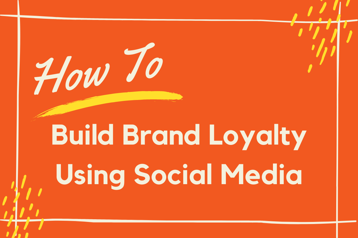 How to build brand loyalty using social media