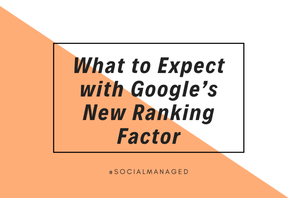 What to Expect with Google’s New Ranking Factor