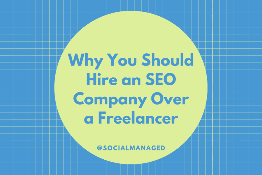 Why You Should Hire an SEO Company Over a Freelancer